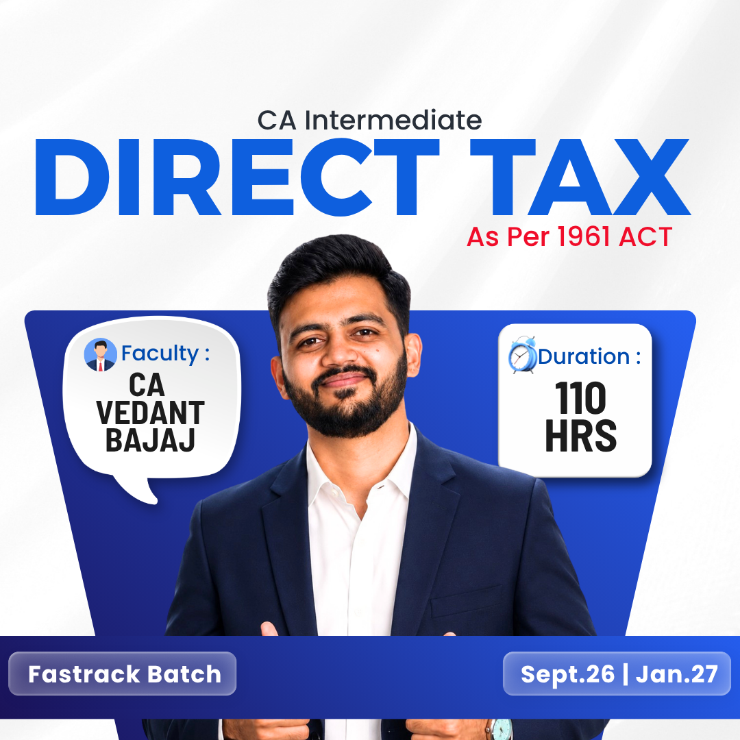 CA Inter Direct Tax Fastrack for Sept. 2026 & Jan. 2027 by CA Vedant Bajaj